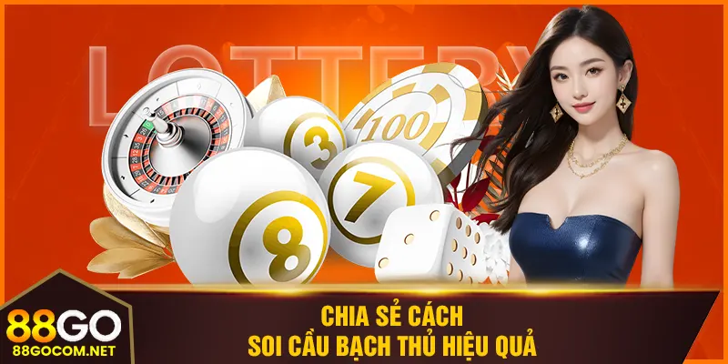 Chia sẻ cách soi cầu bạch thủ hiệu quả