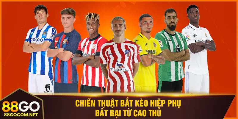 Chiến thuật bắt kèo hiệp phụ bất bại từ cao thủ