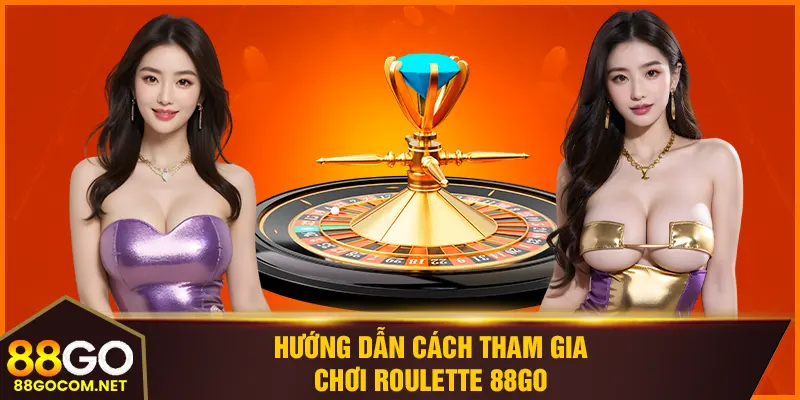 Hướng dẫn cách tham gia chơi roulette 88GO