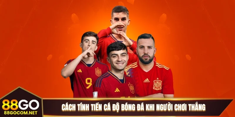 Cách tính tiền cá độ bóng đá khi người chơi thắng