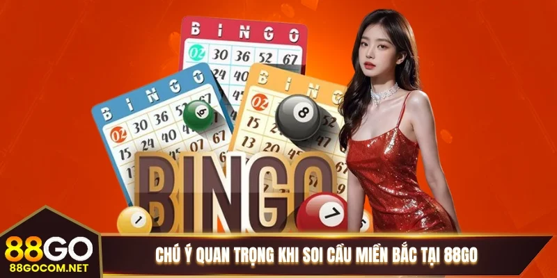 Chú ý quan trọng khi soi cầu miền Bắc tại 88GO