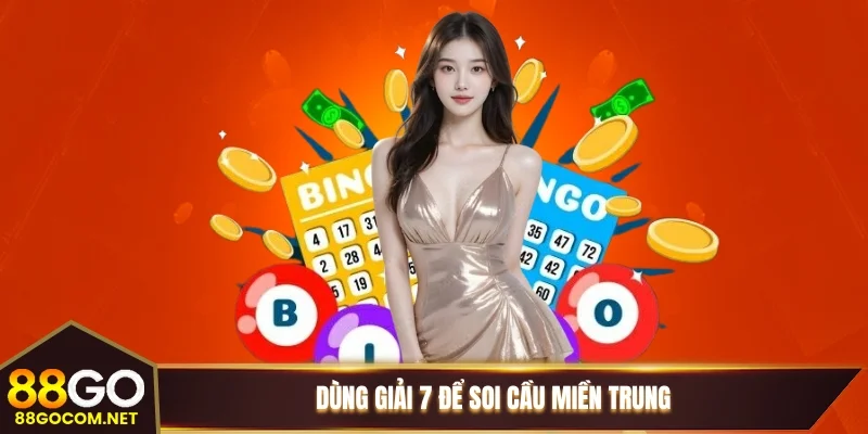 Dùng giải 7 để soi cầu miền Trung Dùng giải 7 để soi cầu miền Trung