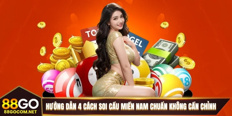 Hướng dẫn 4 cách soi cầu miền nam chuẩn không cần chỉnh