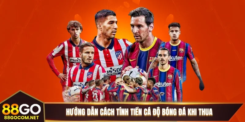 Hướng dẫn cách tính tiền cá độ bóng đá khi thua