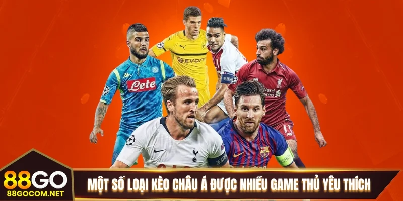Một số loại kèo châu Á được nhiều game thủ yêu thích Một số loại kèo châu Á được nhiều game thủ yêu thích