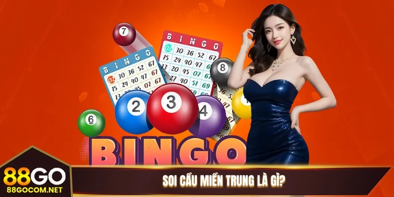 Soi cầu miền Trung là gì? Soi cầu miền Trung là gì?