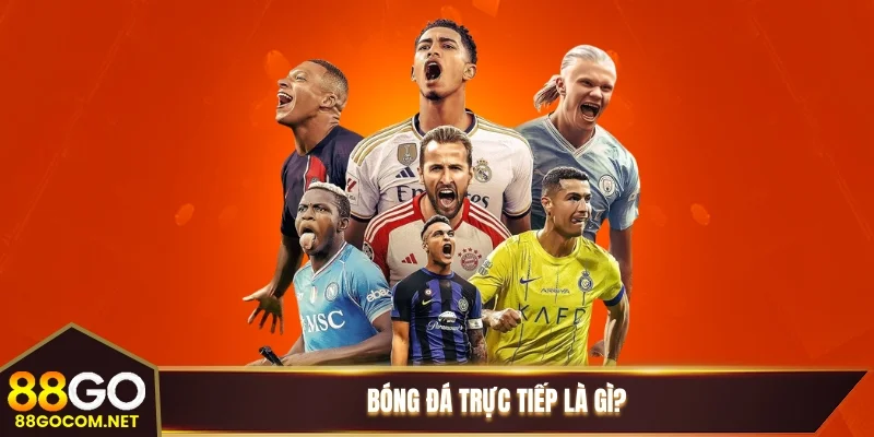 Bóng đá trực tiếp là gì?