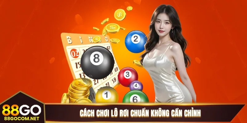 Cách chơi lô rơi chuẩn không cần chỉnh