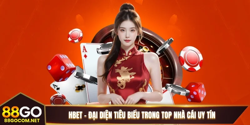 Hbet – Đại diện tiêu biểu trong TOP nhà cái uy tín