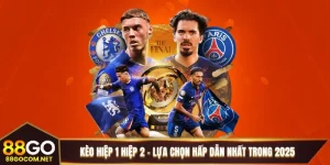 Kèo Hiệp 1 Hiệp 2 - Lựa Chọn Hấp Dẫn Nhất Trong 2025