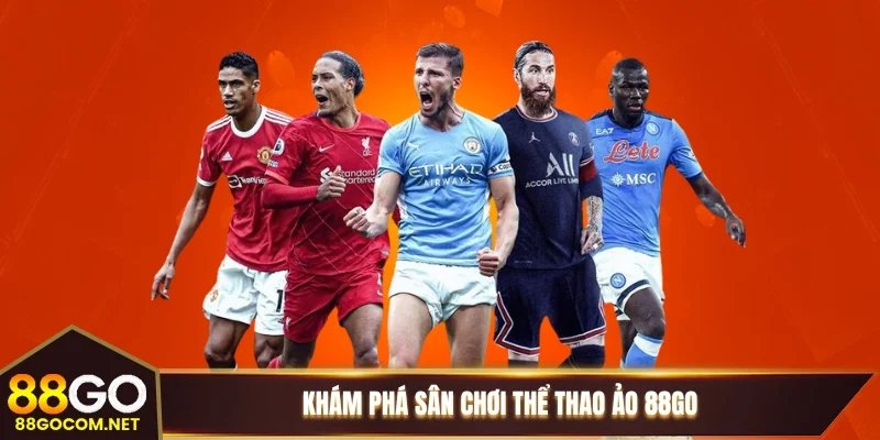 Khám phá sân chơi thể thao ảo 88GO